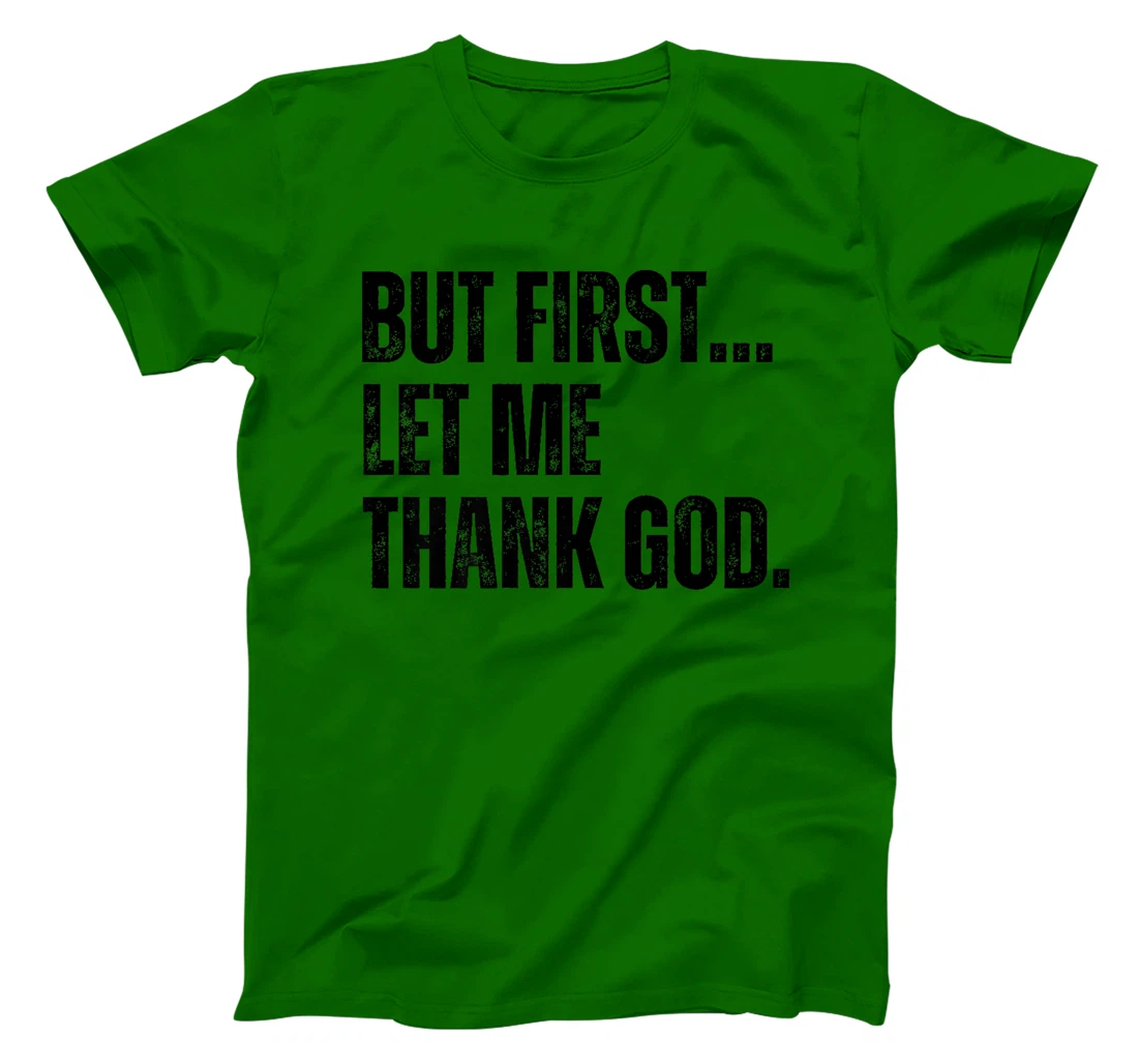 But First Let Me Thank God Premium T-Shirt