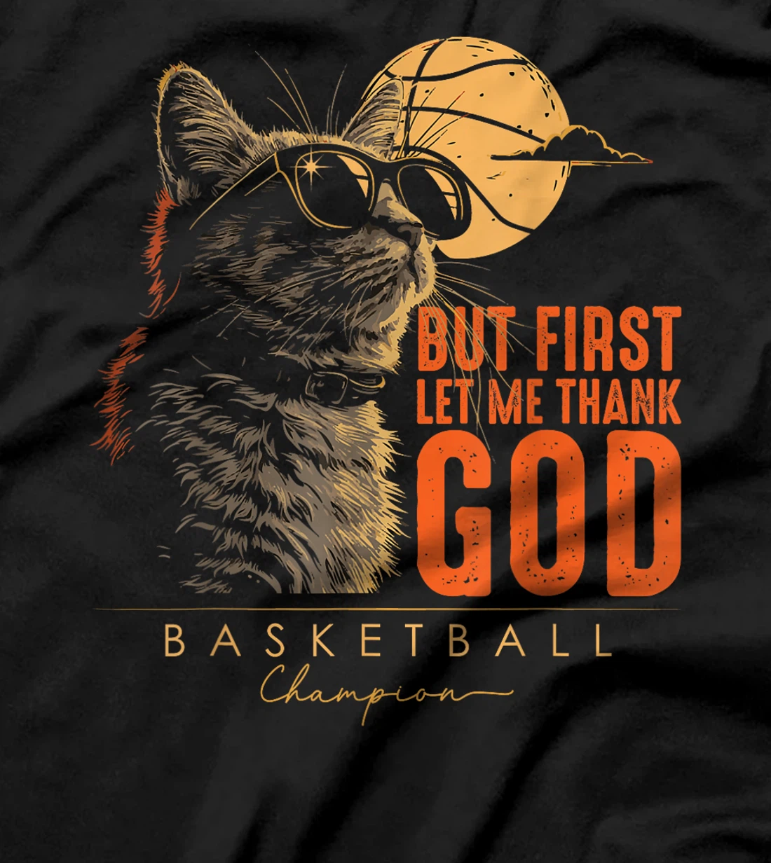 But First Let Me Thank God Basketball Champion Funny Cat T-Shirt