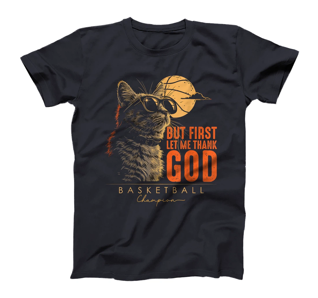 But First Let Me Thank God Basketball Champion Funny Cat T-Shirt