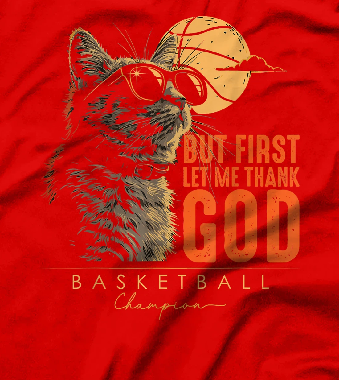 But First Let Me Thank God Basketball Champion Funny Cat T-Shirt