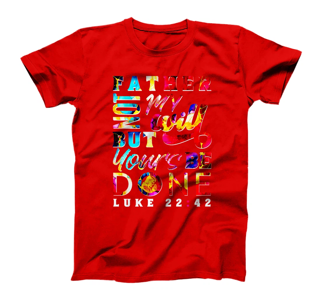 God Your Will Be Done Luke 22:42 Premium T-Shirt