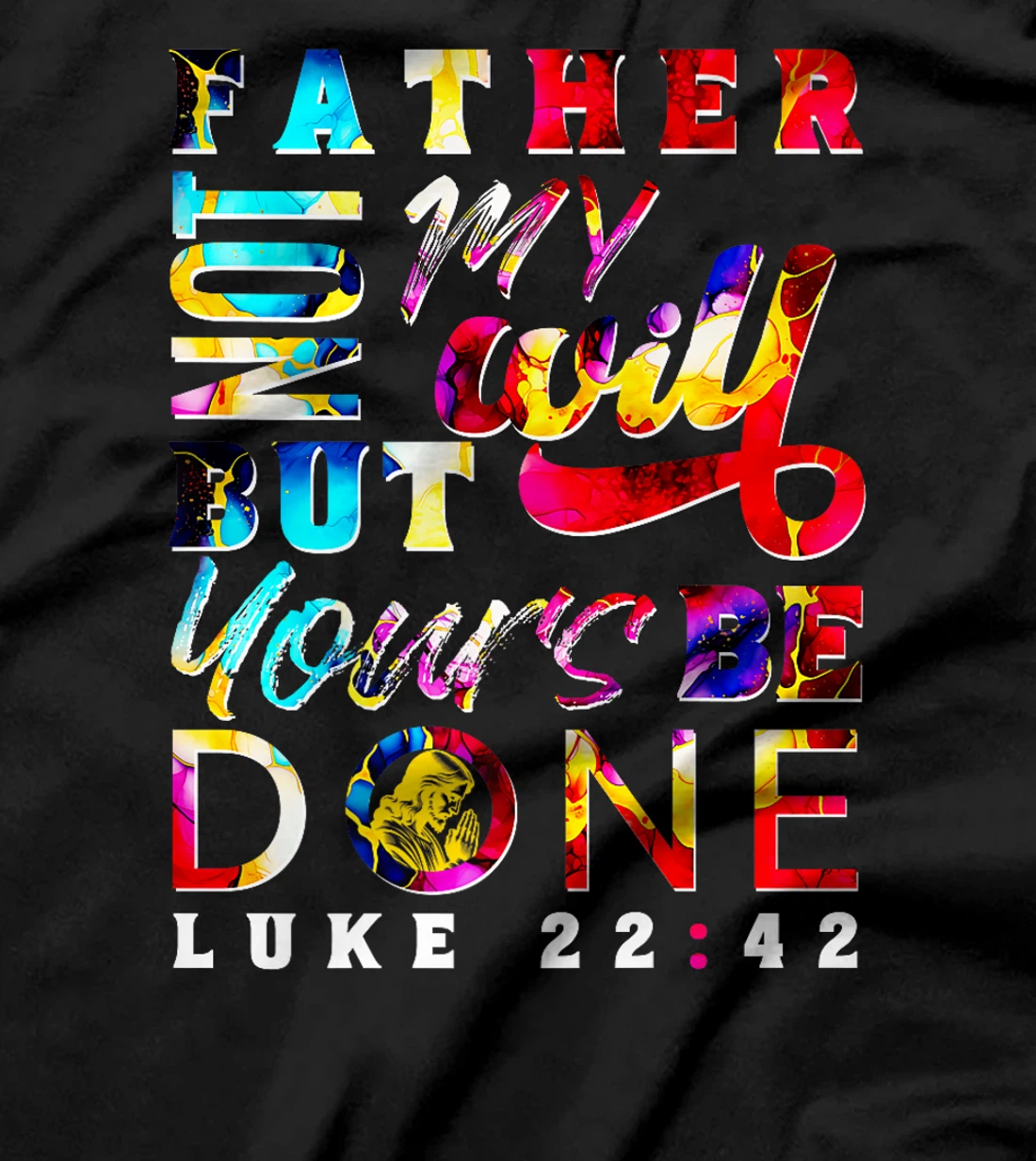 God Your Will Be Done Luke 22:42 Premium T-Shirt