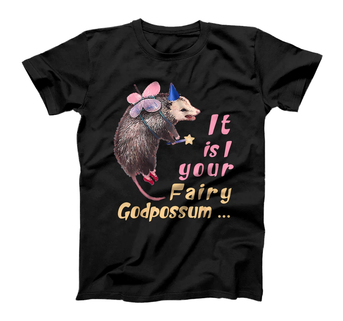 It Is I Your Fairy GodPossum Funny Opossum T-Shirt