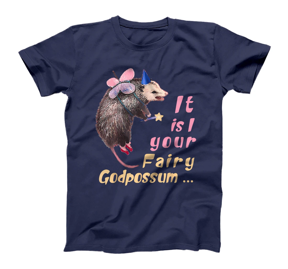 It Is I Your Fairy GodPossum Funny Opossum T-Shirt