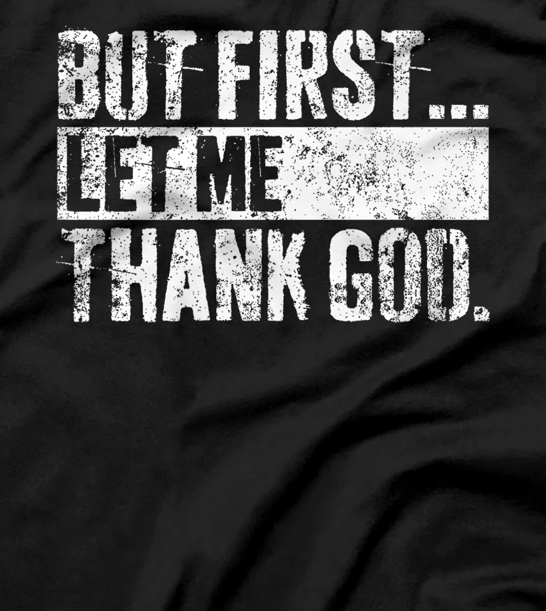 Womens But First Let Me Thank God Christian For Men Women T-Shirt