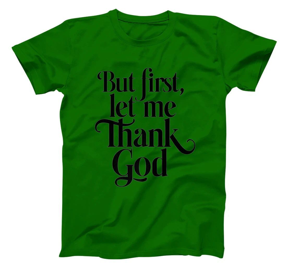 But First Let Me Thank God Quote Believers Gratitude Premium T-Shirt
