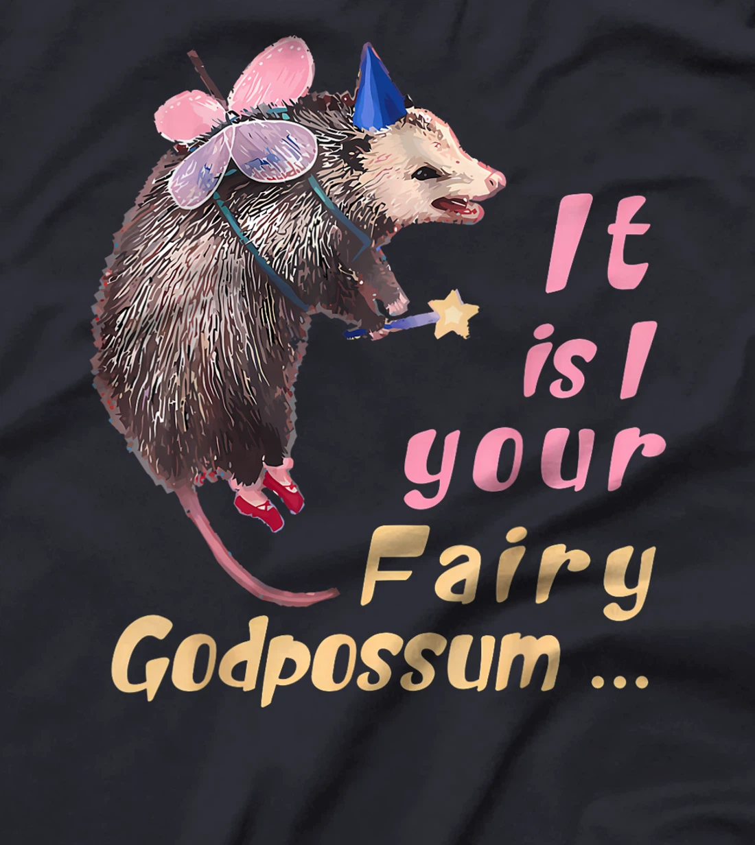 It Is I Your Fairy GodPossum Funny Opossum T-Shirt