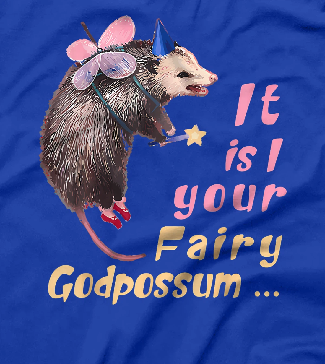 It Is I Your Fairy GodPossum Funny Opossum T-Shirt