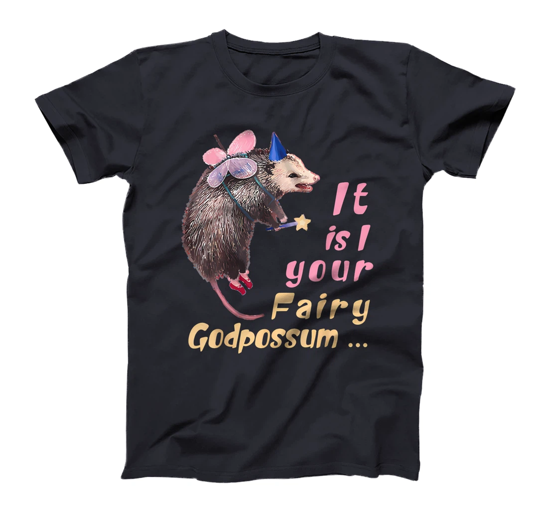It Is I Your Fairy GodPossum Funny Opossum T-Shirt