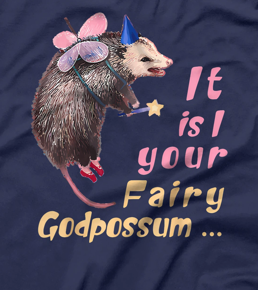 It Is I Your Fairy GodPossum Funny Opossum T-Shirt