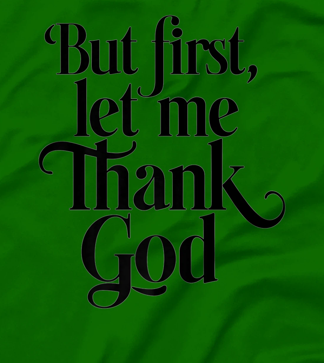 But First Let Me Thank God Quote Believers Gratitude Premium T-Shirt