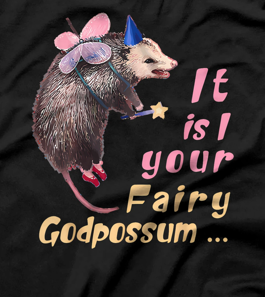 It Is I Your Fairy GodPossum Funny Opossum T-Shirt