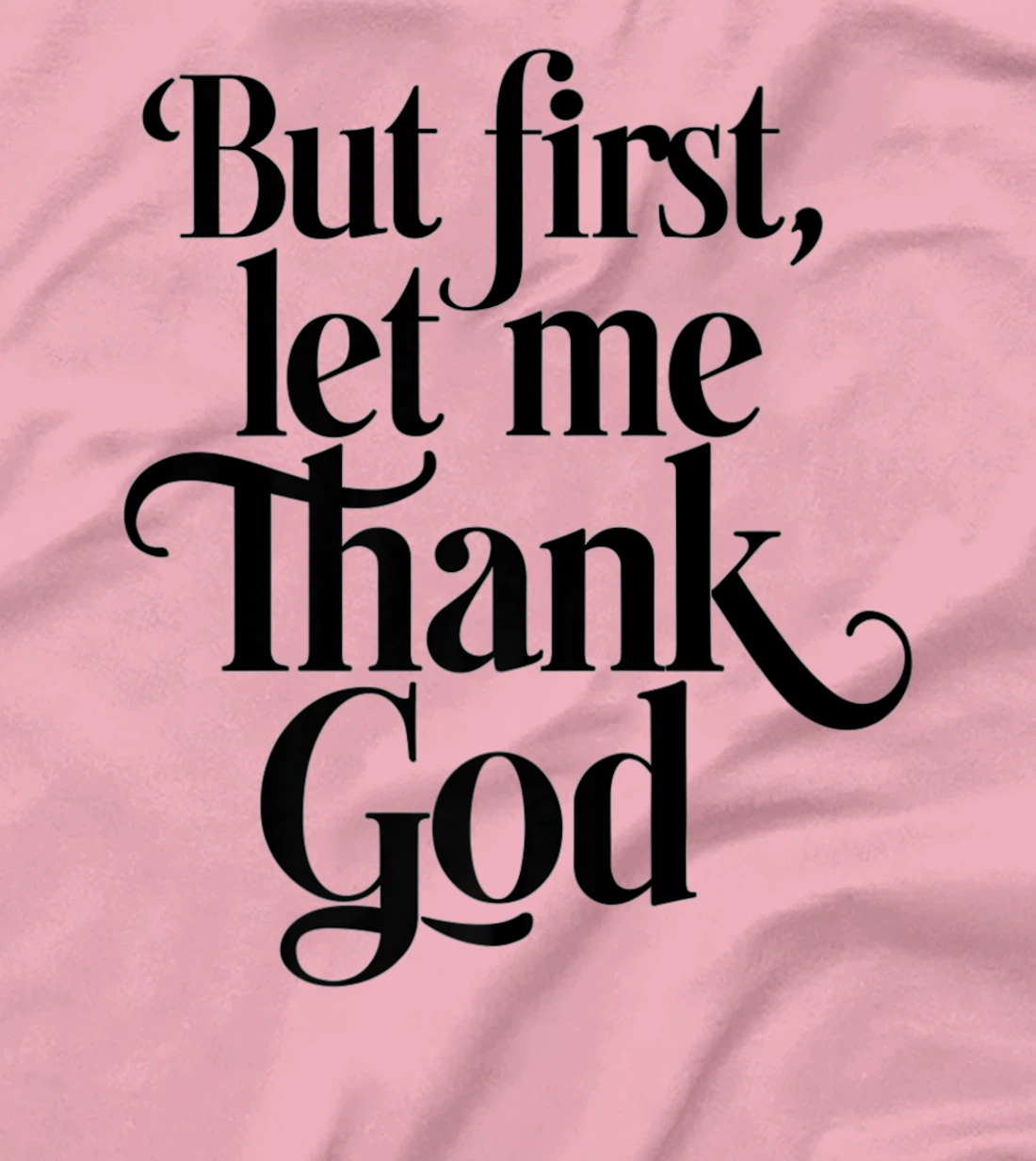 But First Let Me Thank God Quote Believers Gratitude Premium T-Shirt