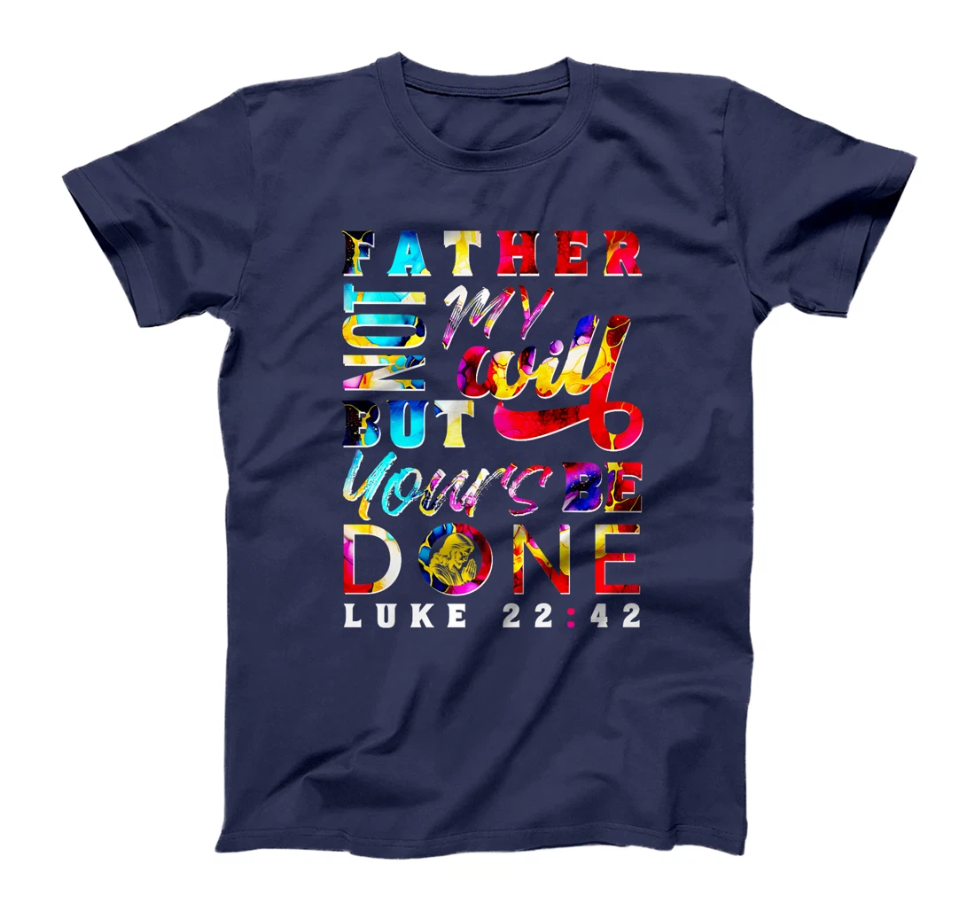 God Your Will Be Done Luke 22:42 Premium T-Shirt