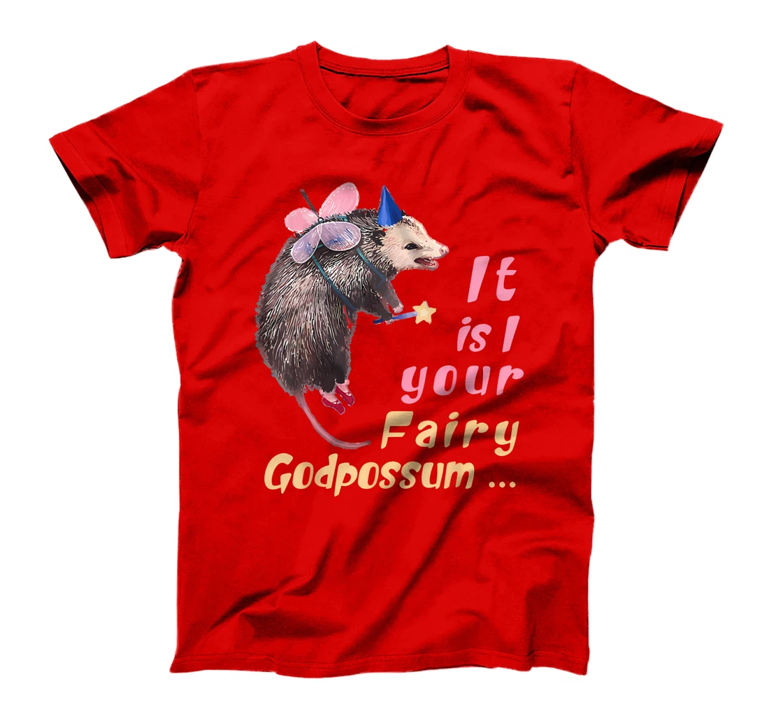 It Is I Your Fairy GodPossum Funny Opossum T-Shirt