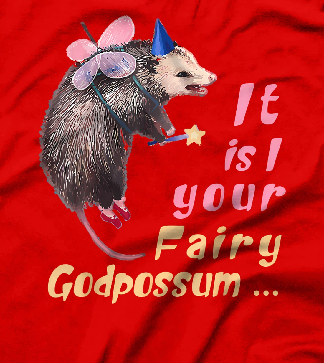 It Is I Your Fairy GodPossum Funny Opossum T-Shirt