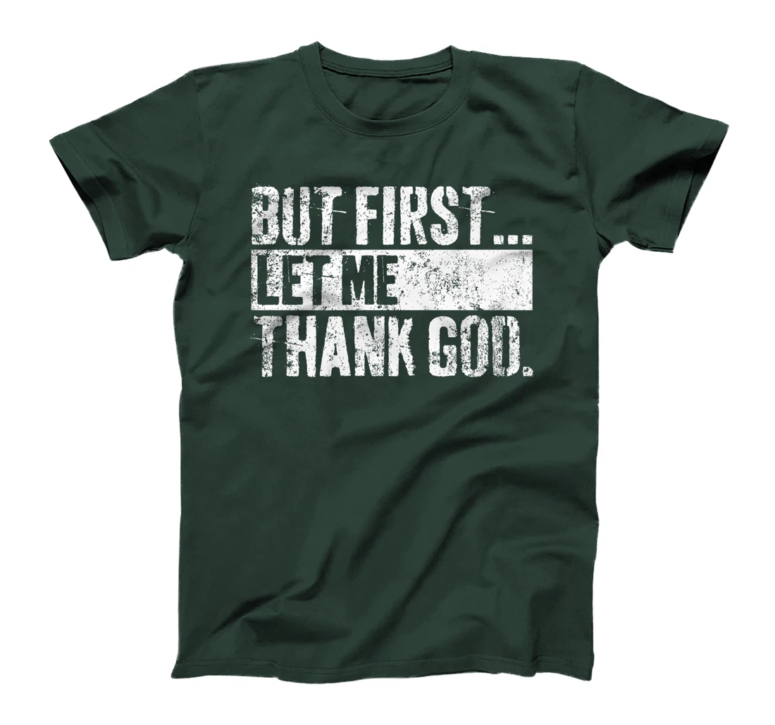 Womens But First Let Me Thank God Christian For Men Women T-Shirt