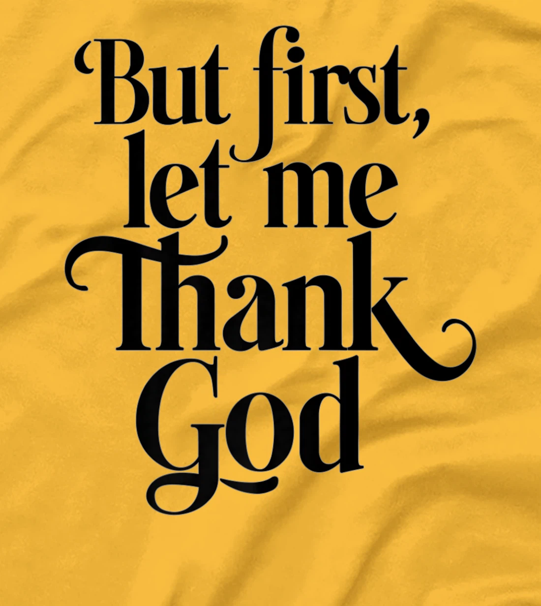 But First Let Me Thank God Quote Believers Gratitude Premium T-Shirt