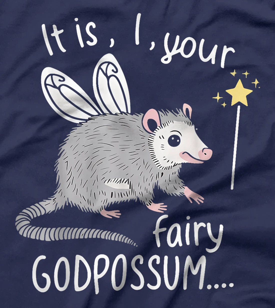 It Is I Your Fairy GodPossum Funny Opossum T-Shirt