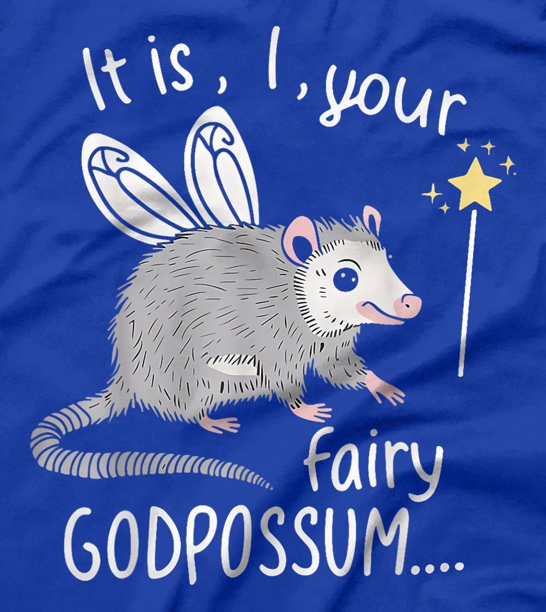 It Is I Your Fairy GodPossum Funny Opossum T-Shirt