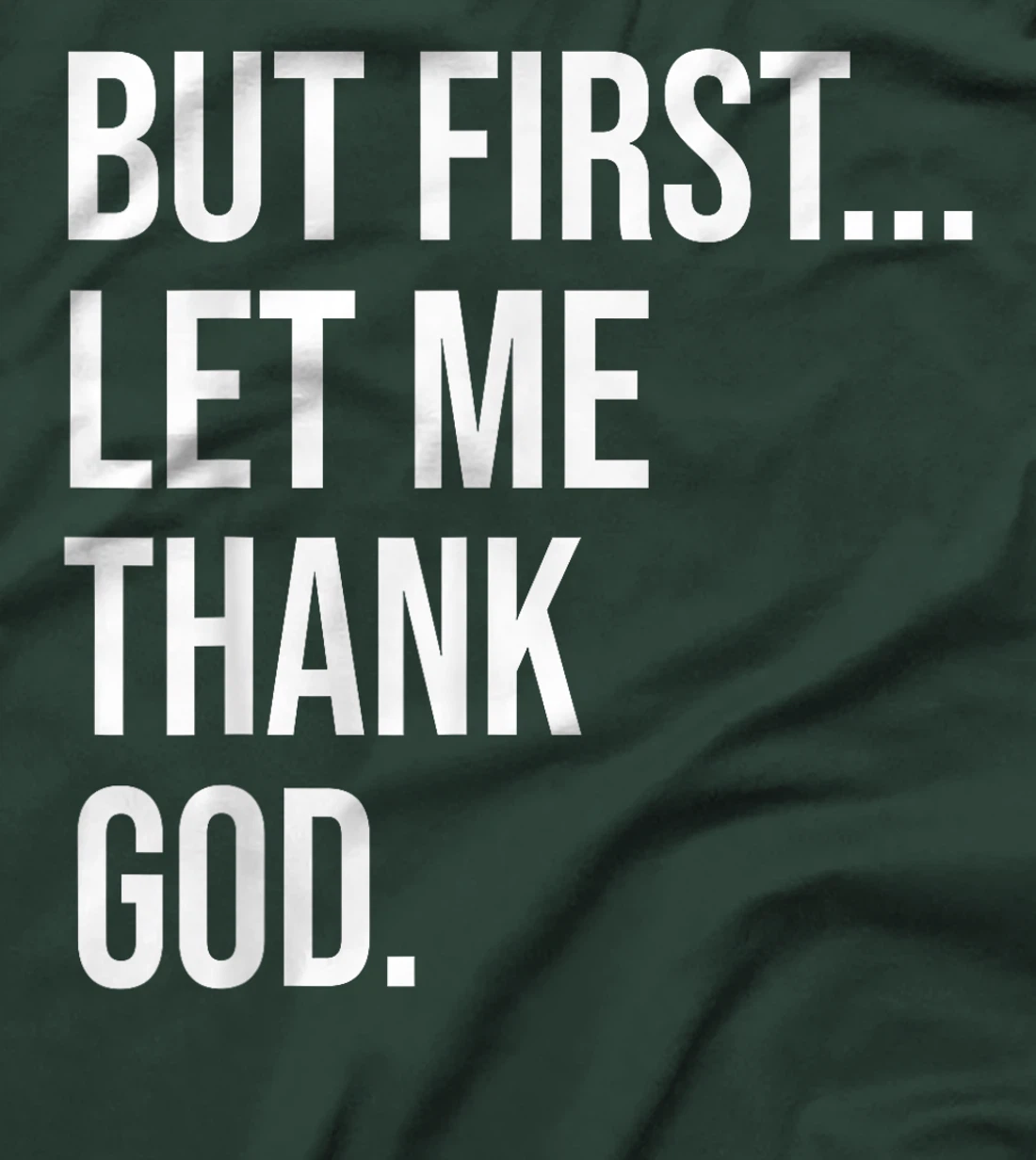 But First Let Me Thank God T-Shirt