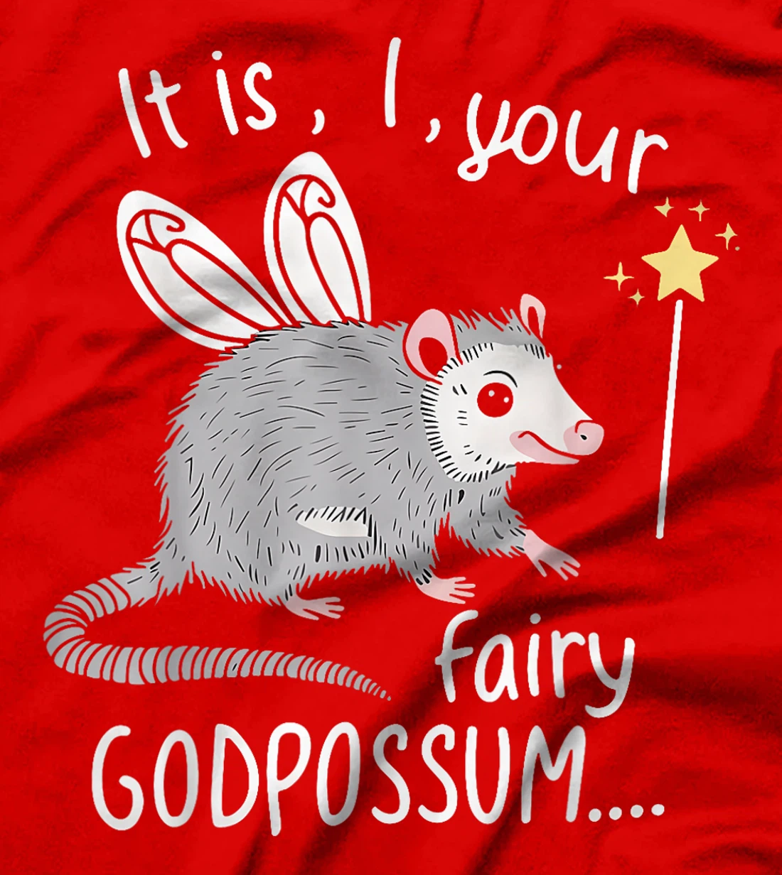 It Is I Your Fairy GodPossum Funny Opossum T-Shirt