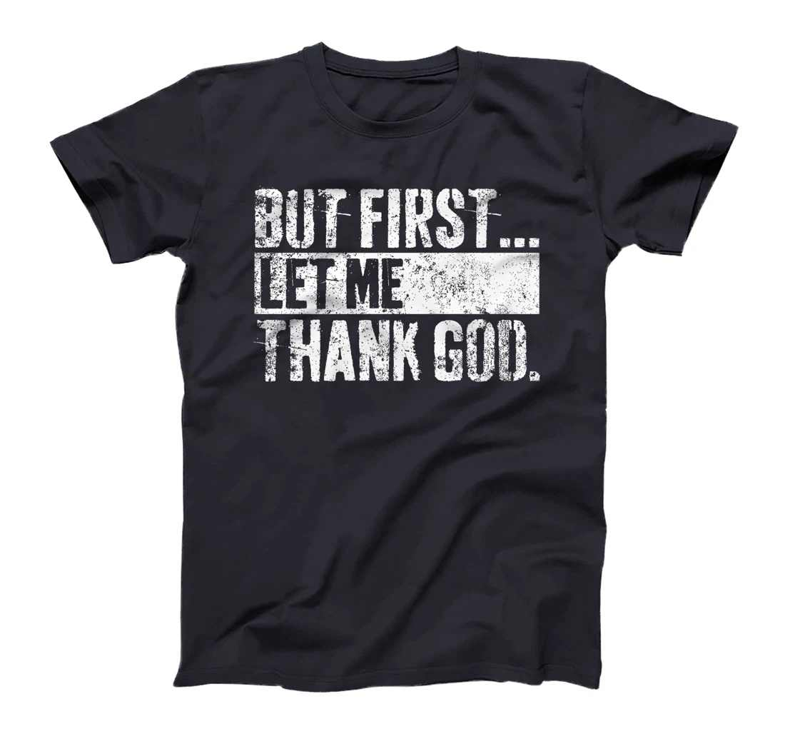 But First Let Me Thank God Christian For Men Women Premium T-Shirt