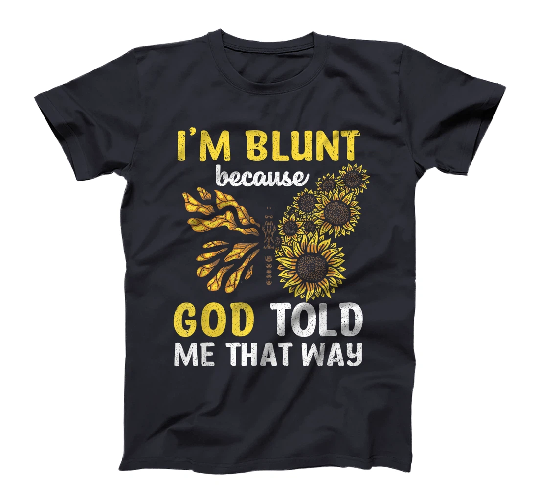Christian I'm Blunt Because God Told Me Butterfly Sunflower T-Shirt