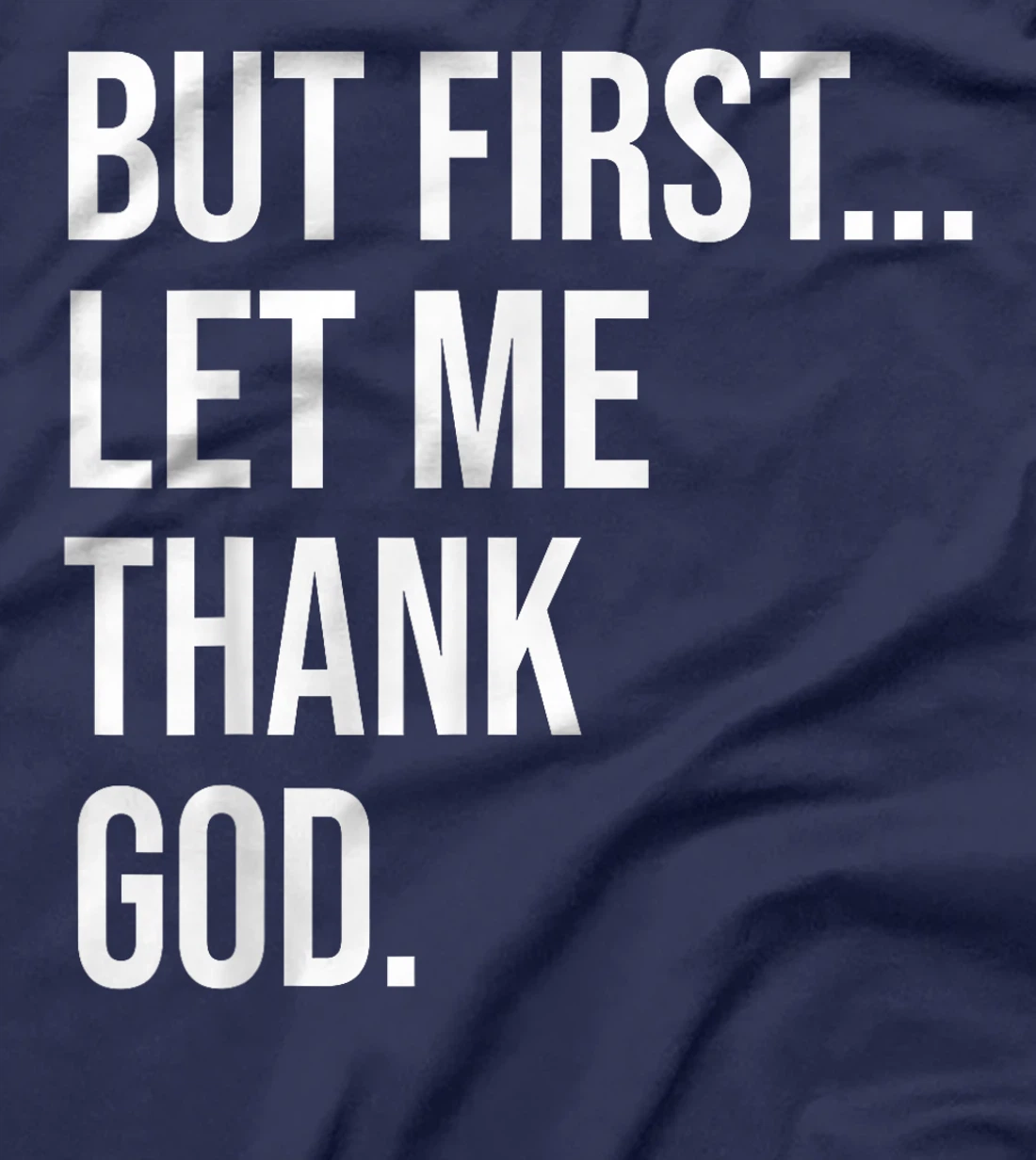 But First Let Me Thank God T-Shirt