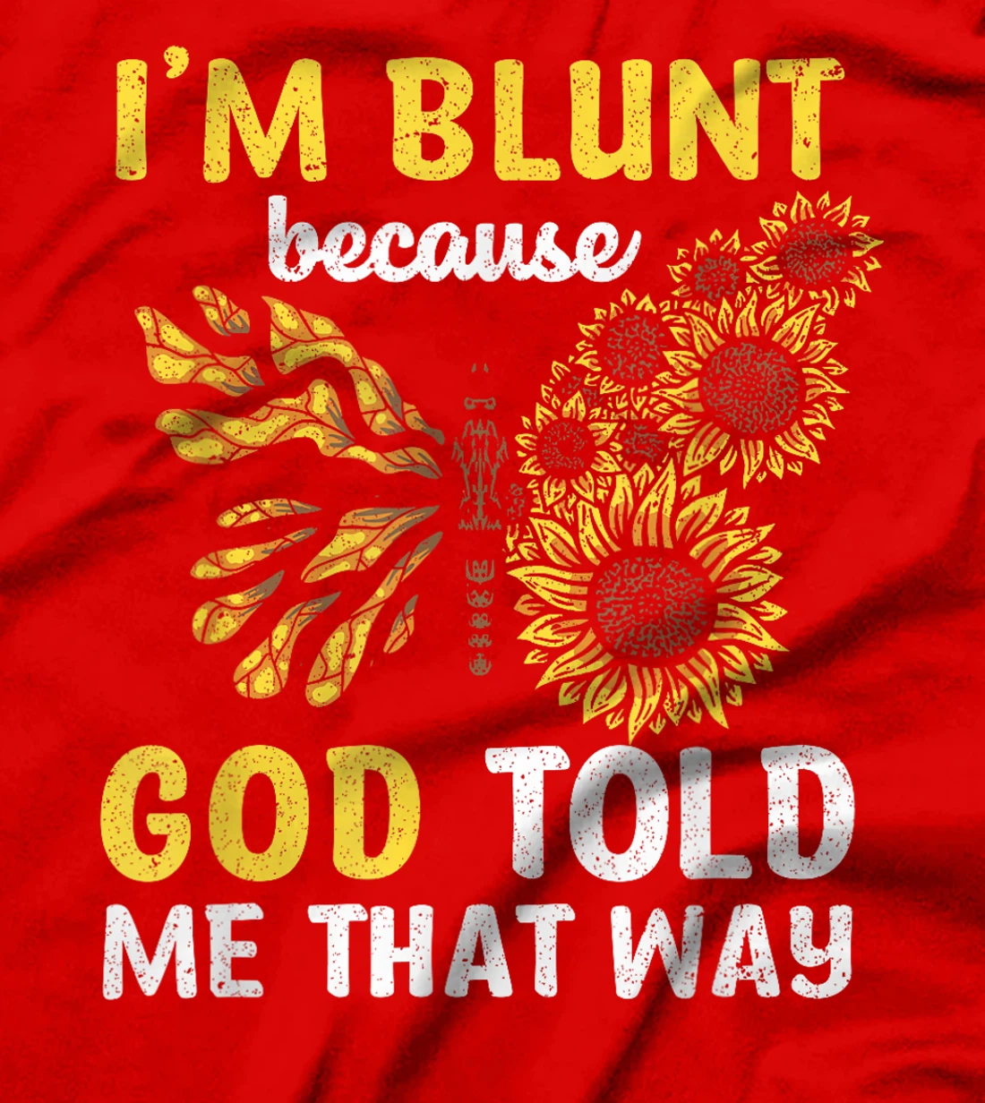 Christian I'm Blunt Because God Told Me Butterfly Sunflower T-Shirt