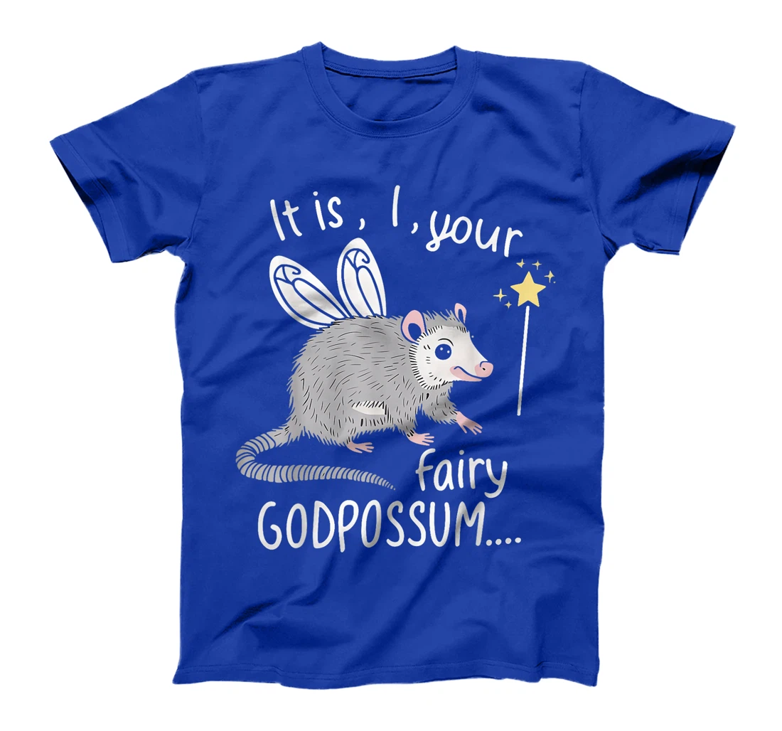 It Is I Your Fairy GodPossum Funny Opossum T-Shirt