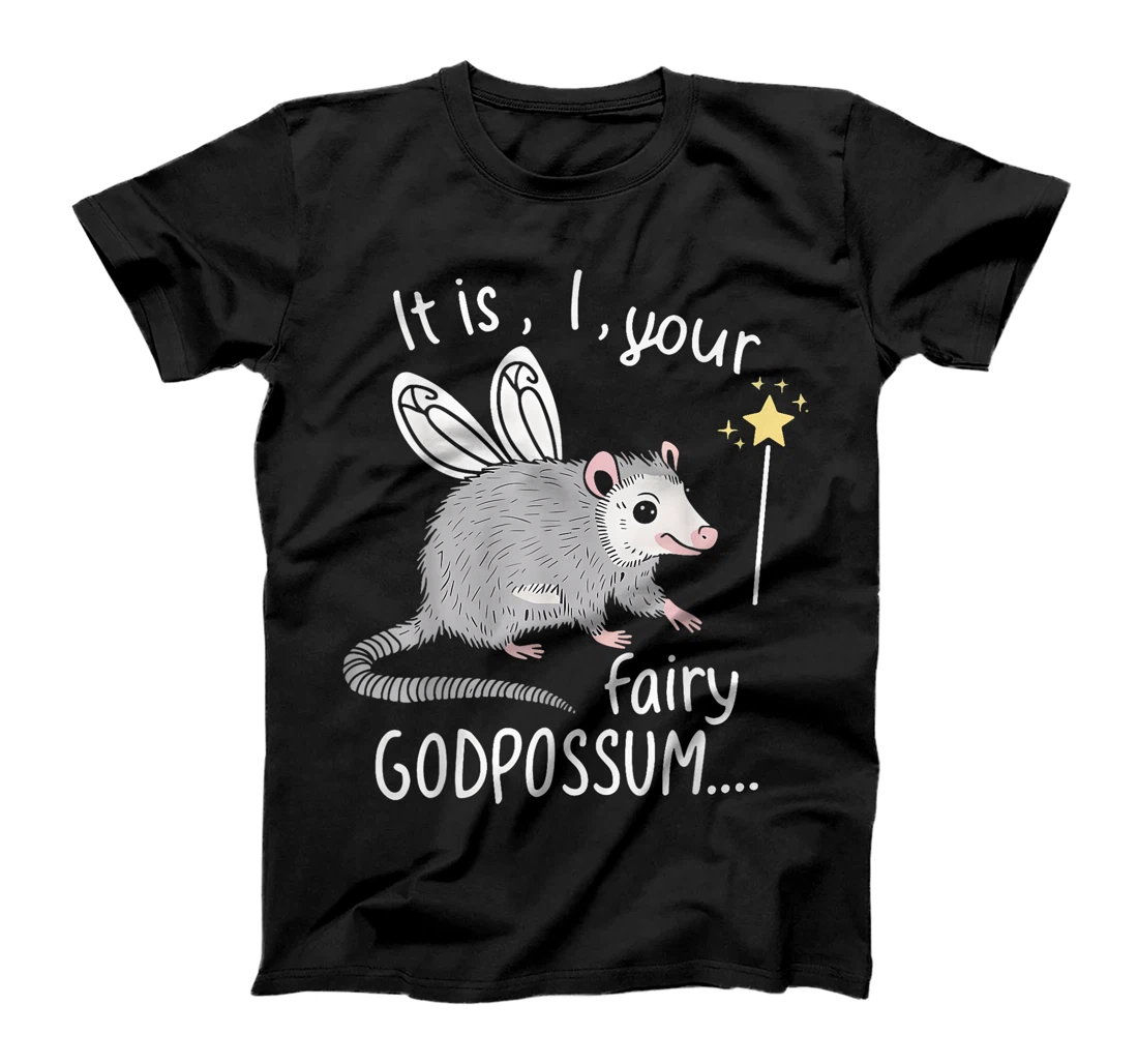 It Is I Your Fairy GodPossum Funny Opossum T-Shirt