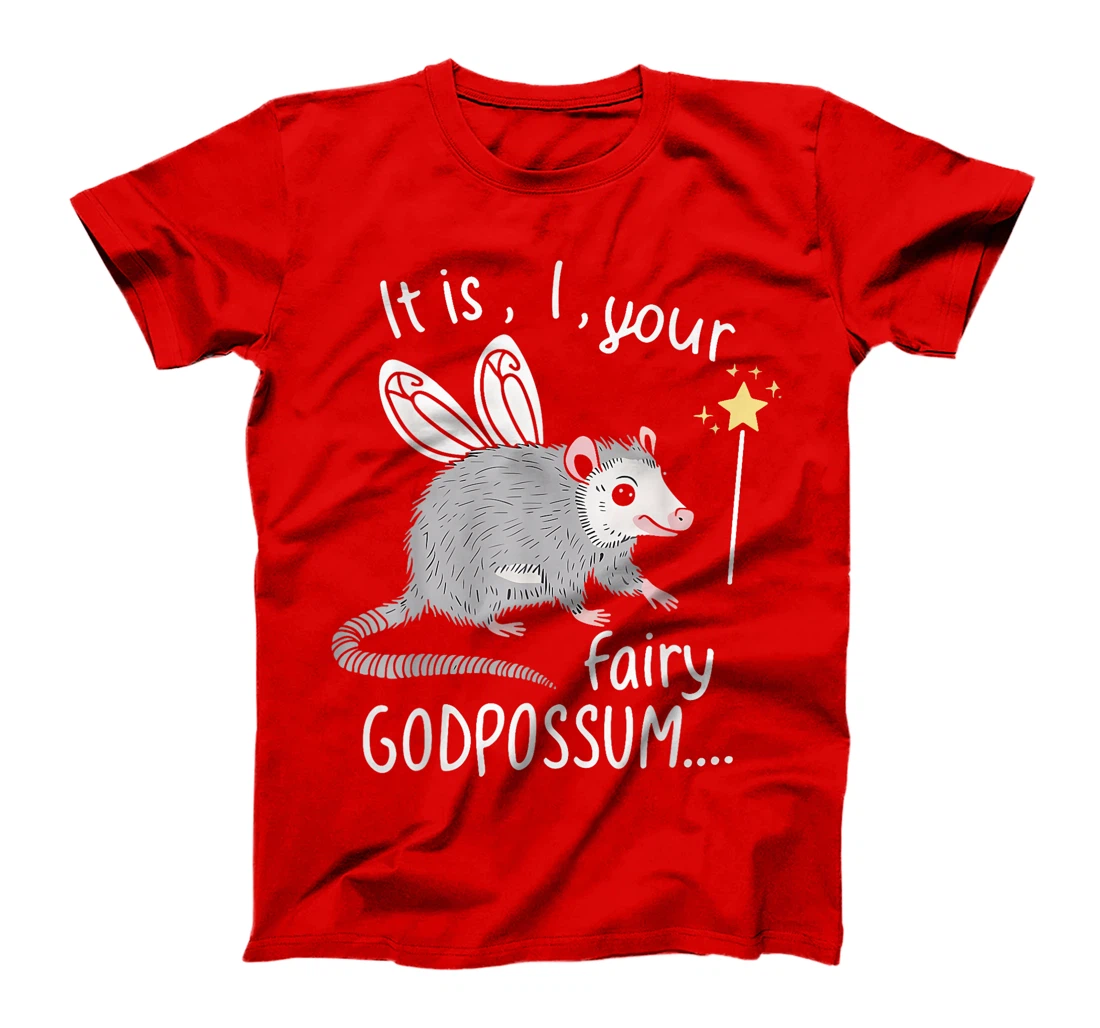 It Is I Your Fairy GodPossum Funny Opossum T-Shirt
