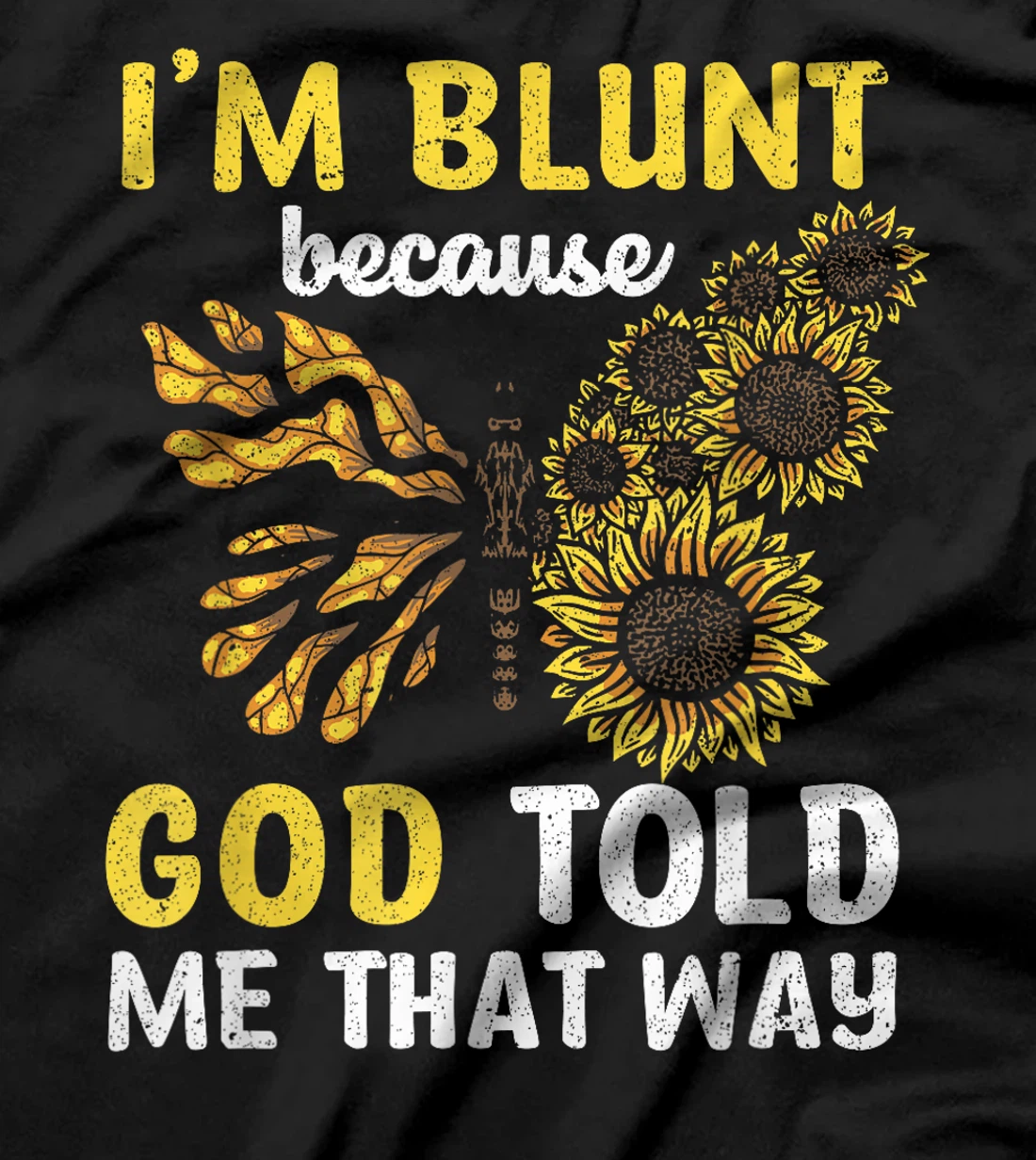 Christian I'm Blunt Because God Told Me Butterfly Sunflower T-Shirt
