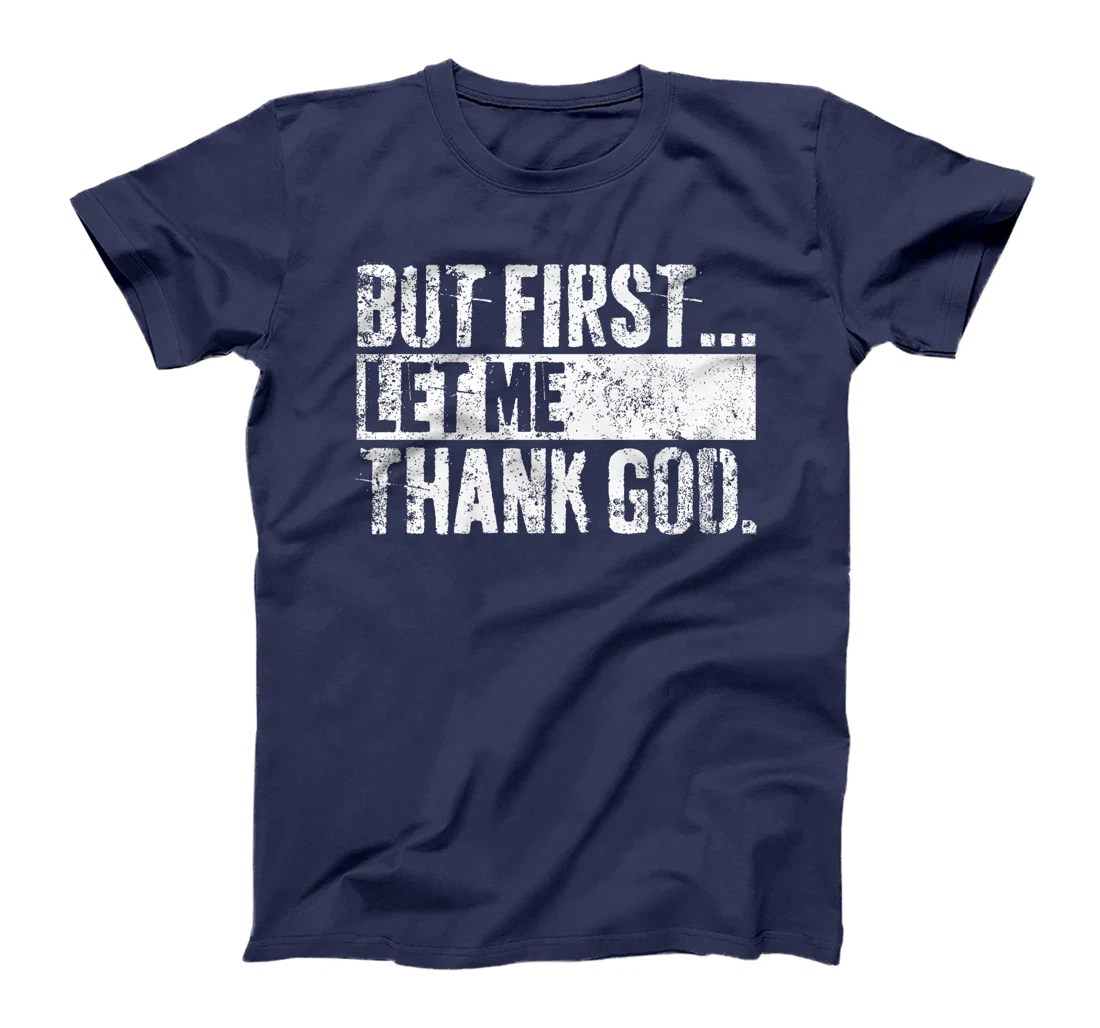 Womens But First Let Me Thank God Christian For Men Women T-Shirt
