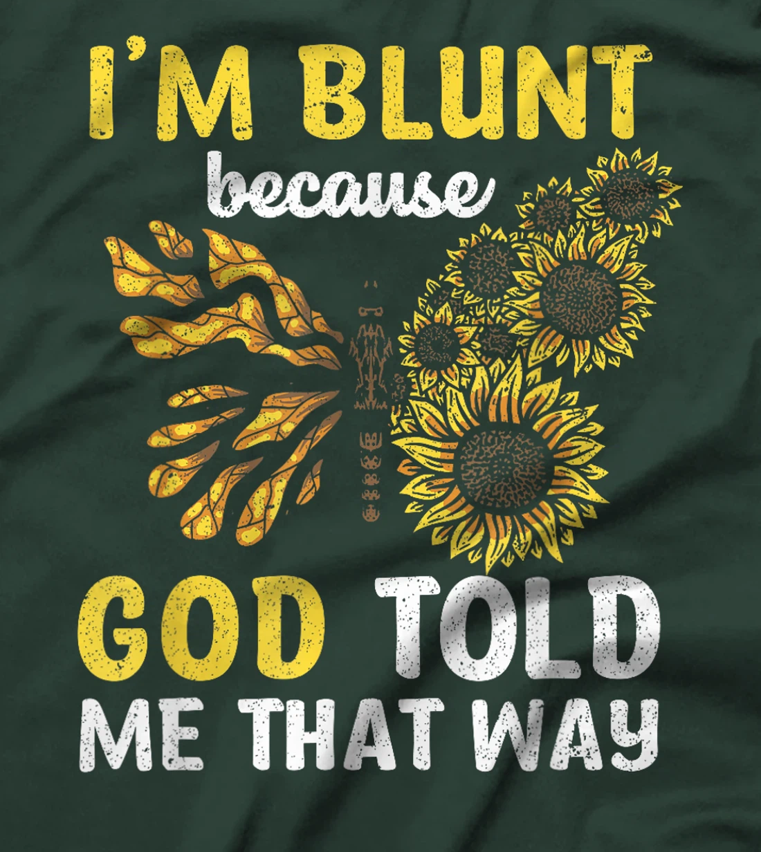 Christian I'm Blunt Because God Told Me Butterfly Sunflower T-Shirt