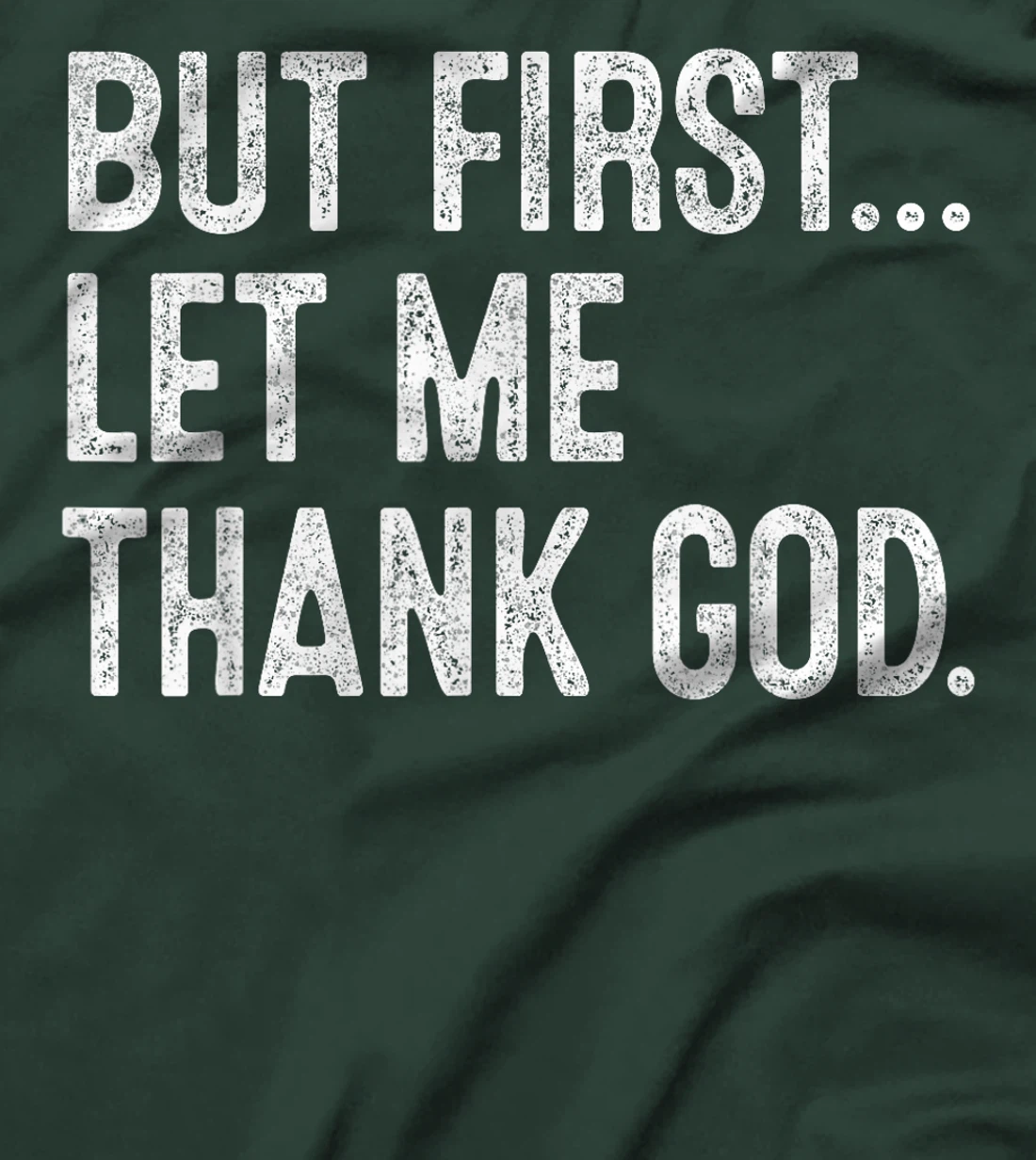 But First Let Me Thank God T-Shirt