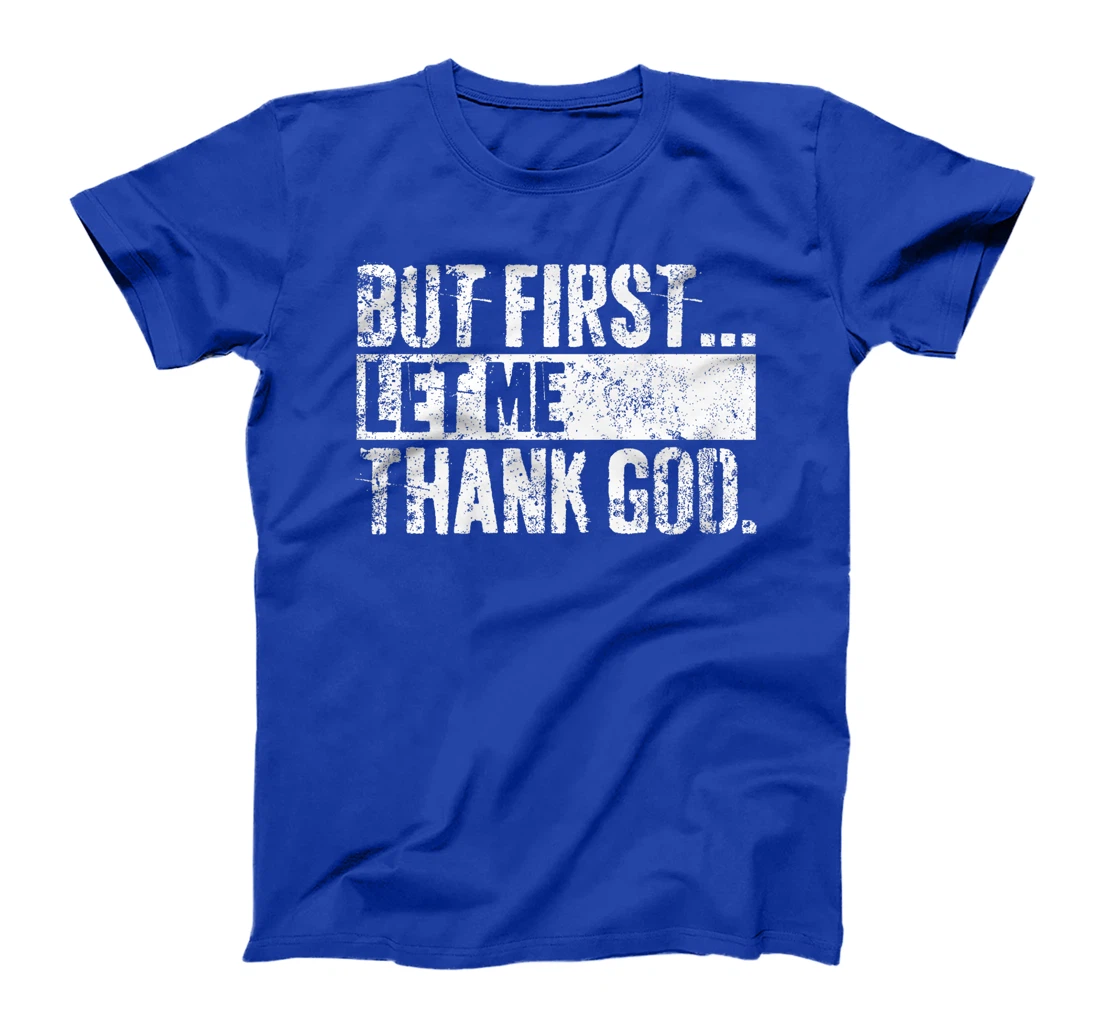 Womens But First Let Me Thank God Christian For Men Women T-Shirt