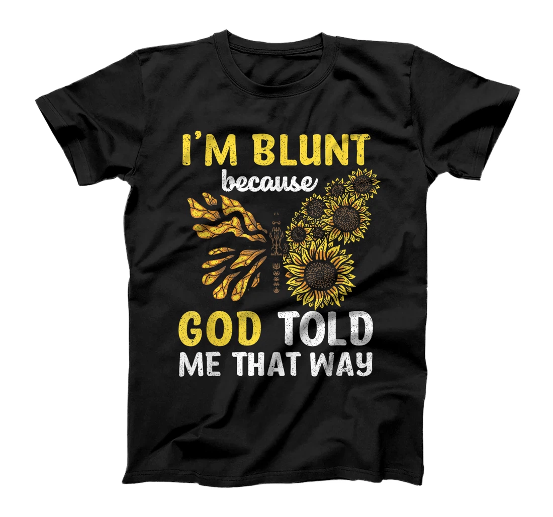 Christian I'm Blunt Because God Told Me Butterfly Sunflower T-Shirt