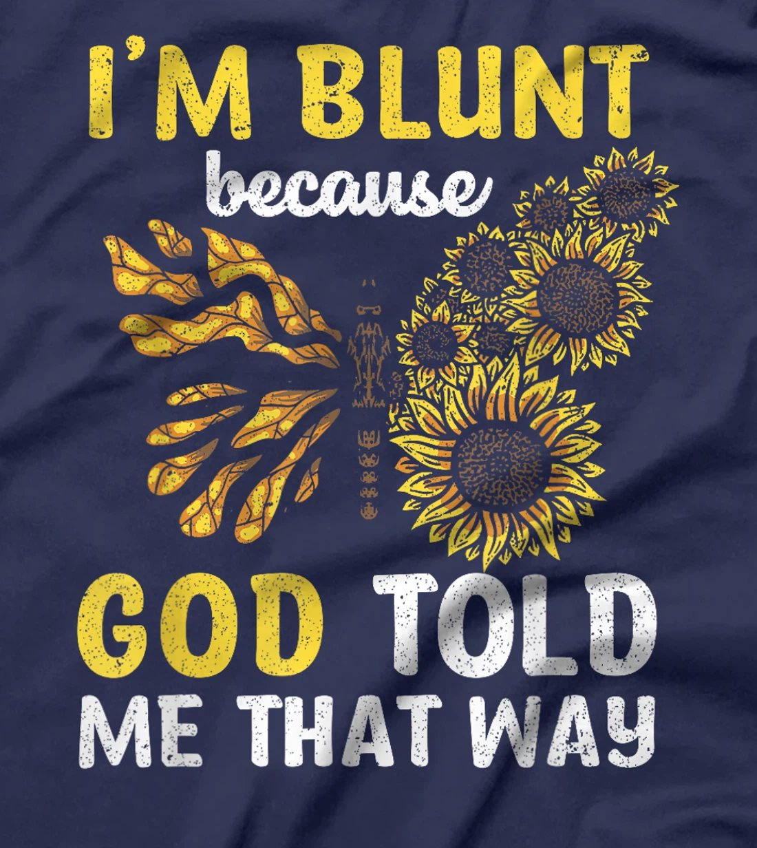 Christian I'm Blunt Because God Told Me Butterfly Sunflower T-Shirt