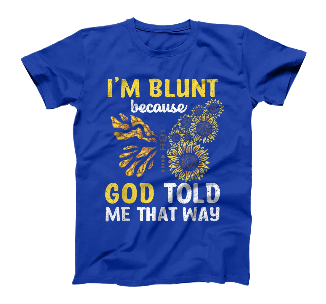 Christian I'm Blunt Because God Told Me Butterfly Sunflower T-Shirt