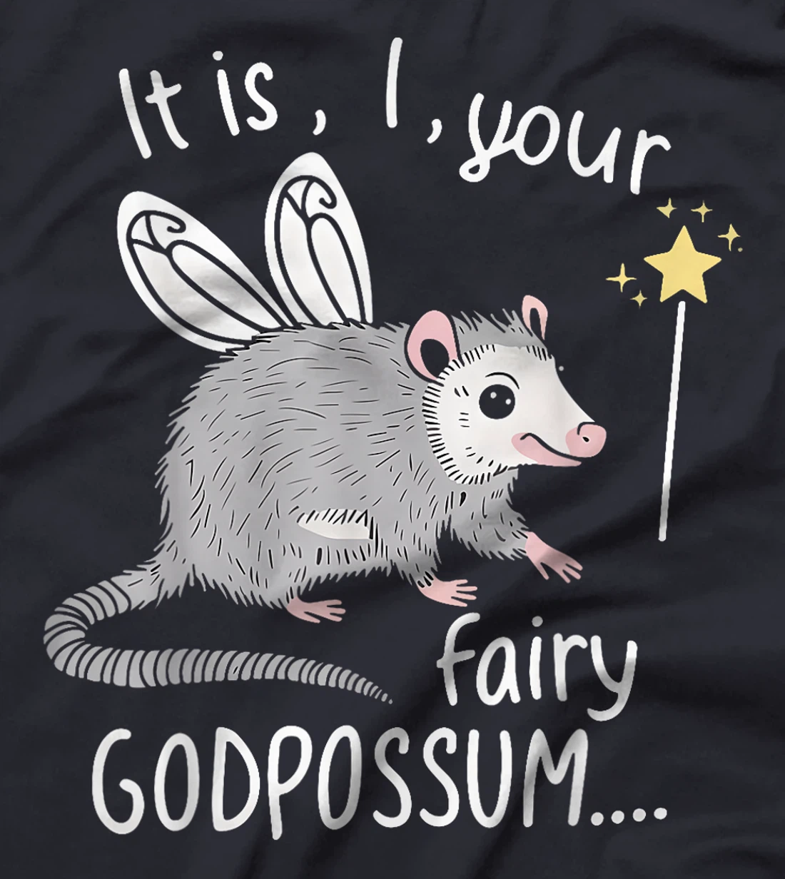 It Is I Your Fairy GodPossum Funny Opossum T-Shirt