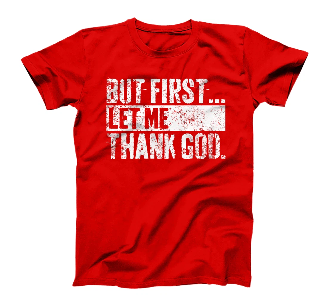 Womens But First Let Me Thank God Christian For Men Women T-Shirt