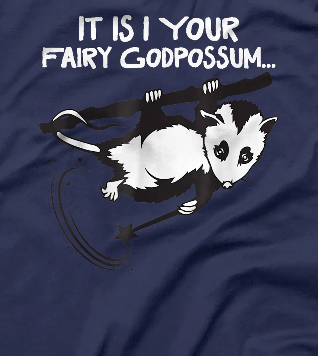 It Is I, Your Fairy Godpossum T-Shirt