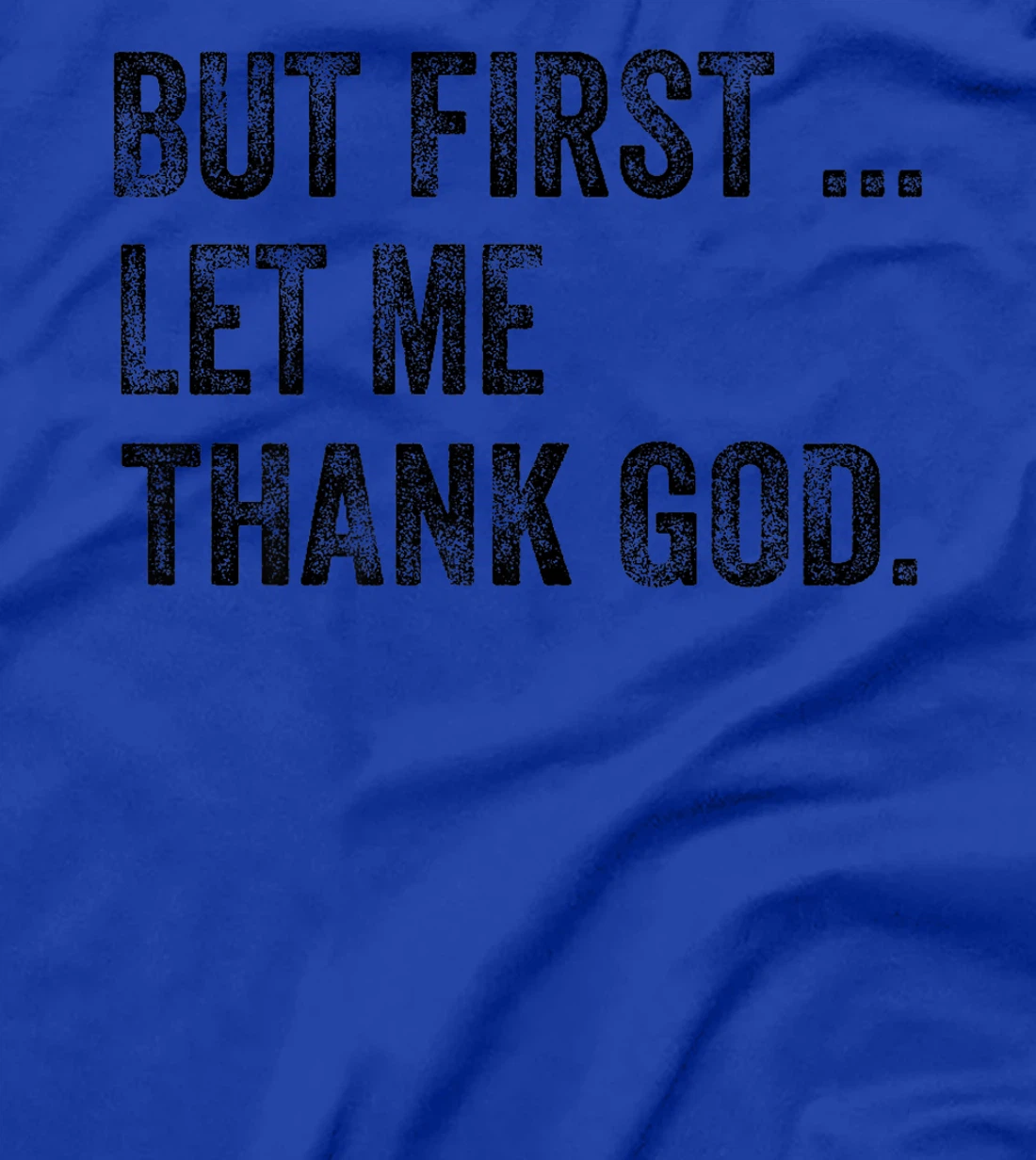 Funny But First Let Me Thank God Premium T-Shirt