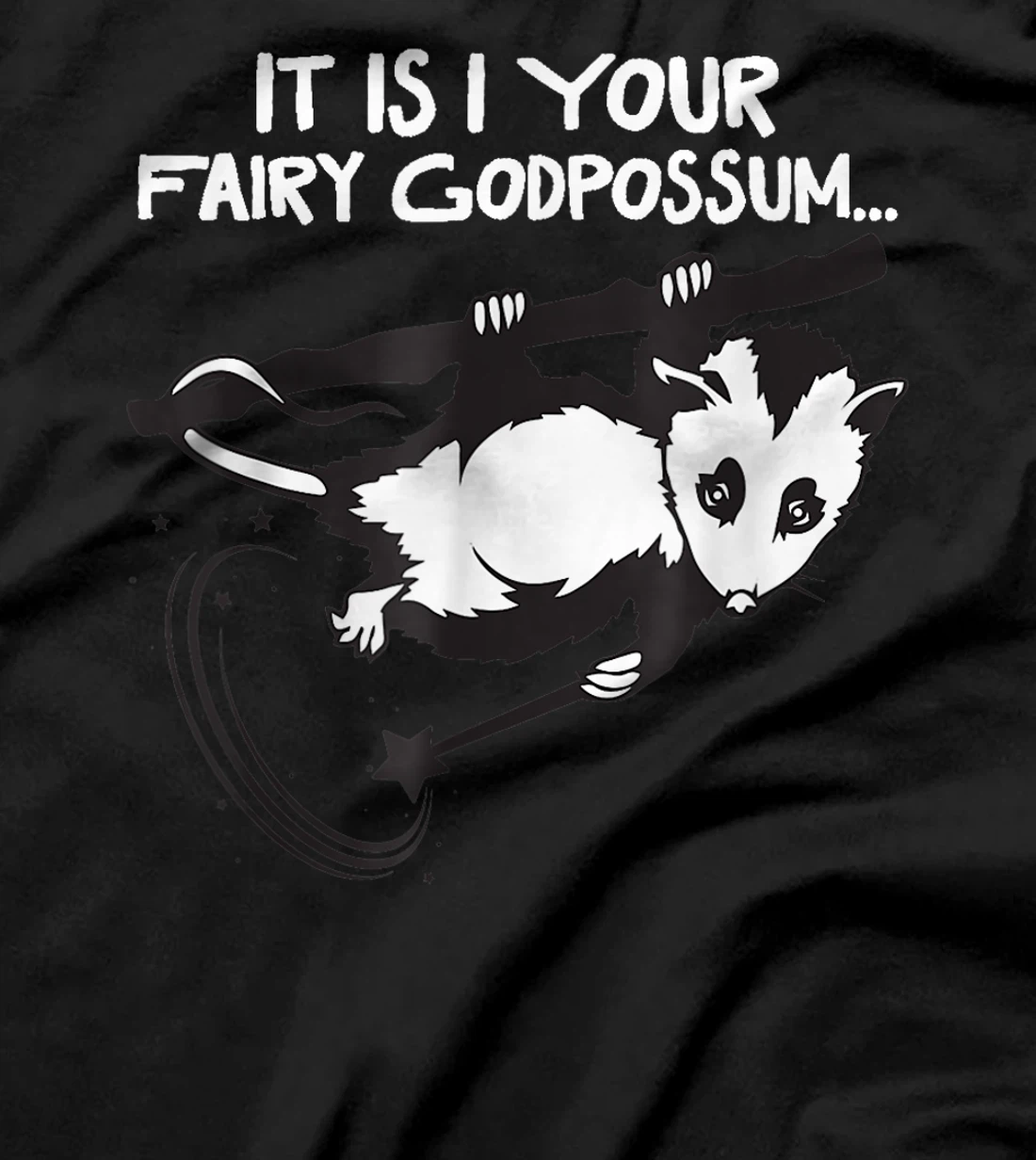 It Is I, Your Fairy Godpossum T-Shirt