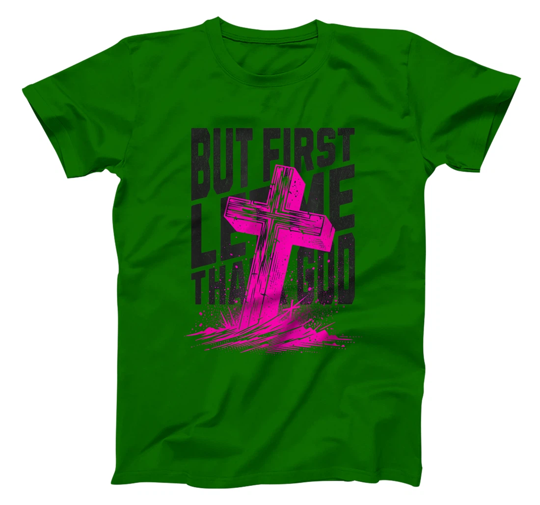 But First Let Me Thank God Design for Christian Women Men T-Shirt