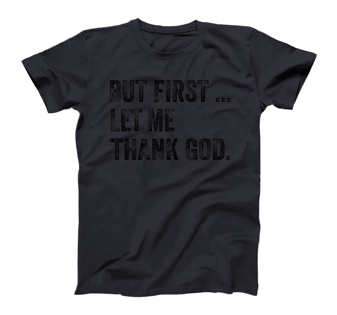 Funny But First Let Me Thank God Premium T-Shirt