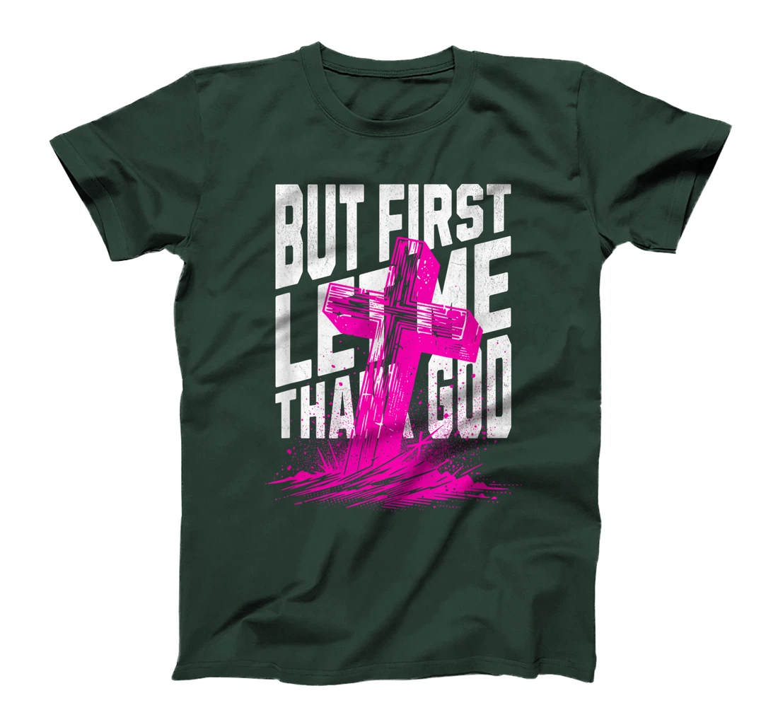 But First Let Me Thank God Design for Christian Women Men T-Shirt