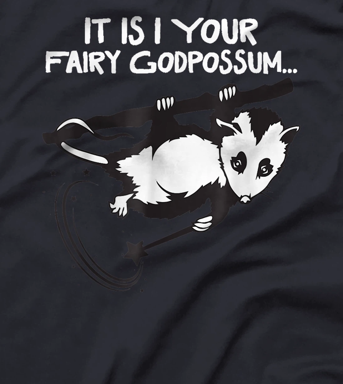 It Is I, Your Fairy Godpossum T-Shirt